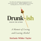 Drunk-Ish: A Memoir of Loving and Leaving Alcohol Cover Image