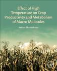 Effect of High Temperature on Crop Productivity and Metabolism of Macro Molecules By Amitav Bhattacharya Cover Image