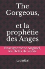 The Gorgeous et la prophétie des Anges: Enseignement originel, les 11 cles de vérités By Lucia Point d'Orgue Cover Image
