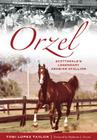 Orzel:: Scottsdale's Legendary Arabian Stallion (Sports) By Tobi Lopez Taylor, Stephanie J. Corum (Foreword by) Cover Image