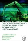 Advanced Theory of Constraint and Motion Analysis for Robot Mechanisms By Jingshan Zhao, Zhijing Feng, Fulei Chu Cover Image