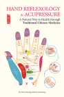 Hand Reflexology & Acupressure: A Natural Way to Health through Traditional Chinese Medicine By Feisong Chen Cover Image