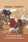 Herbal Therapy: The Complete Guide To Treat Health Concerns: Herbal Medicine For Sexually Long Time Cover Image