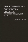 The Community Orchestra: A Handbook for Conductors, Managers, and Boards Cover Image