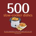 500 Slow-Cooker Dishes: The Only Compendium of Slow-Cooker Dishes You'll Ever Need (500 Cooking (Sellers)) By Carol Beckerman Cover Image