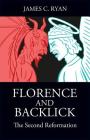 Florence and Backlick: The Second Reformation By James C. Ryan Cover Image