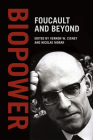 Biopower: Foucault and Beyond By Vernon W. Cisney (Editor), Nicolae Morar (Editor) Cover Image