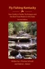 Fly Fishing Kentucky: Your Guide to Tackle, Techniques and the Best Trout Waters in the State By J. Thomas Schrodt, Valerie L. Askren Cover Image