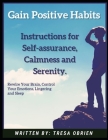Gain Positive Habits: Instructions for Self-assurance, Calmness and Serenity By Tresa Obrien Cover Image