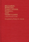 Billiards, Bowling, Table Tennis, Pinball, and Video Games: A Bibliographic Guide By Robert R. Craven Cover Image