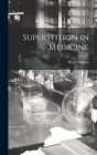 Superstition in Medicine By Hugo Magnus Cover Image