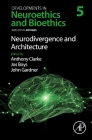 Neurodivergence and Architecture: Volume 5 By Judy Illes (Editor), Anthony Clarke (Volume Editor), Jos Boys (Volume Editor) Cover Image