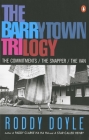 The Barrytown Trilogy: The Commitments; The Snapper; The Van By Roddy Doyle Cover Image