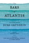 The Bars of Atlantis: Selected Essays By Durs Grünbein, Michael Eskin (Editor), John Crutchfield (Translated by), Andrew Shields (Translated by), Michael Hofmann (Translated by) Cover Image