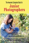 The Awesome Companion Book for Junior Photographers By Mike Murphy Cover Image