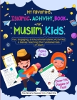 My Favorite Islamic Activity Book for Muslim Kids: Fun, Engaging, & Educational Islamic Activities & Games Teaching the Fundamentals of Islam By The Sincere Seeker Collection Cover Image