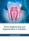 Tissue Engineering and Regeneration in Dentistry Cover Image