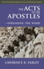 The Acts of the Apostles: Spreading the Word (Orthodox Bible Study Companion) Cover Image
