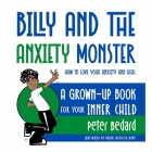 Billy and the Anxiety Monster: How to Love Your Anxiety and Heal, A Grown-Up Book for Your Inner Child Cover Image