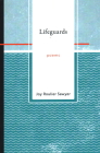 Lifeguards: Poems By Joy Roulier Sawyer Cover Image