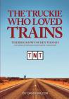 The Truckie Who Loved Trains Cover Image