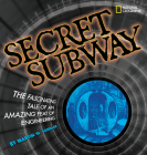 Secret Subway: The Fascinating Tale of an Amazing Feat of Engineering By Martin Sandler Cover Image