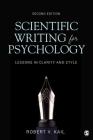 Scientific Writing for Psychology: Lessons in Clarity and Style By Robert V. Kail Cover Image