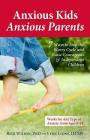 Anxious Kids, Anxious Parents: 7 Ways to Stop the Worry Cycle and Raise Courageous and Independent Children Cover Image