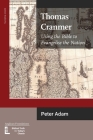 Thomas Cranmer: Using the Bible to Evangelize the Nation (Latimer Studies #89) By Peter Adam Cover Image
