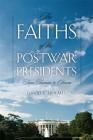 The Faiths of the Postwar Presidents: From Truman to Obama (George H. Shriver Lecture Series in Religion in American His #5) By David Holmes, Martin Marty (Contribution by), Mitchell Reddish (Editor) Cover Image
