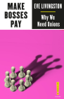 Make Bosses Pay: Why We Need Unions (Outspoken by Pluto) By Eve Livingston Cover Image