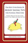 The Best Ever Book of Money Saving Tips for Funeral Directors: Creative Ways to Cut Your Costs, Conserve Your Capital And Keep Your Cash By Mark Geoffrey Young Cover Image