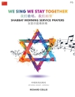 We Sing We Stay Together: Shabbat Morning Service Prayers (MANDARIN CHINESE) By Richard Collis Cover Image