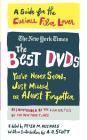 The Best DVDs You've Never Seen, Just Missed or Almost Forgotten: A Guide for the Curious Film Lover By A. O. Scott, Stephen Holden, Peter M. Nichols (Editor), Caryn James, Dave Kehr, The New York Times Cover Image