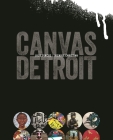 Canvas Detroit By Julie Pincus, Nichole Christian, Marion E. Jackson (Introduction by) Cover Image