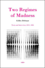Two Regimes of Madness, revised edition: Texts and Interviews 1975-1995 (Semiotext(e) / Foreign Agents) By Gilles Deleuze, David Lapoujade (Editor) Cover Image
