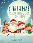 Christmas Coloring Book for Kids: 50 Lovely Pictures for Your Toddler Including: Santa Claus, Reindeer, Snowman, Elf and More! By Tictoc Press Cover Image