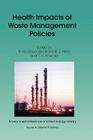 Health Impacts of Waste Management Policies: Proceedings of the Seminar 'Health Impacts of Wate Management Policies' Hippocrates Foundation, Kos, Gree (Environmental Science and Technology Library #16) Cover Image