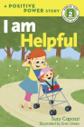 I Am Helpful (Rodale Kids Curious Readers/Level 2) By Suzy Capozzi, Eren Unten (Illustrator) Cover Image