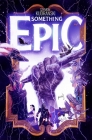 Something Epic Volume 1 Cover Image