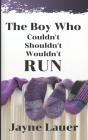 The Boy Who Couldn't Shouldn't Wouldn't Run Cover Image