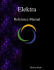 Elektra Reference Manual By Markus Raab Cover Image