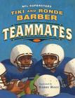 Teammates By Tiki Barber, Ronde Barber, Robert Burleigh (With), Barry Root (Illustrator) Cover Image