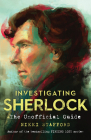 Investigating Sherlock: The Unofficial Guide Cover Image