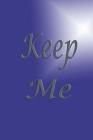 Keep Me: Password keeper book, 6x9