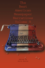 The Best American Newspaper Narratives, Volume 9 By Gayle Reaves (Editor) Cover Image