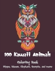 100 Kawaii Animals - Coloring Book - Hippo, Baboon, Elephant, Scorpio, and more By Presley Colouring Books Cover Image
