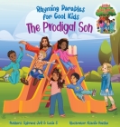The Prodigal Son (Rhyming Parables For Cool Kids) Book 1 - Each Time you Make a Mistake Run to Jesus!: Rhyming Parables For Cool Kids Cover Image
