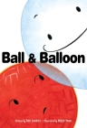 Ball & Balloon By Rob Sanders, Helen Yoon (Illustrator) Cover Image