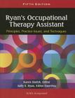 Ryan's Occupational Therapy Assistant: Principles, Practice Issues, and Techniques By Karen Sladyk, PhD, OTR, FAOTA Cover Image